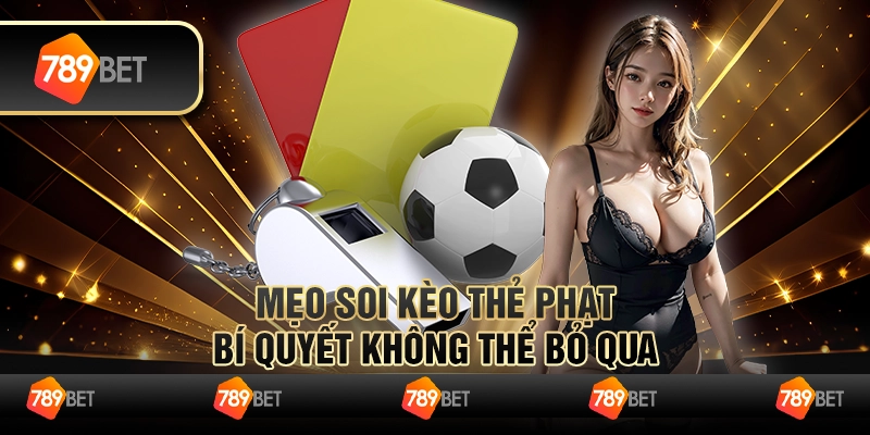 Mẹo soi kèo thẻ phạt – Bí quyết không thể bỏ qua 1 Mẹo soi kèo thẻ phạt – Bí quyết không thể bỏ qua