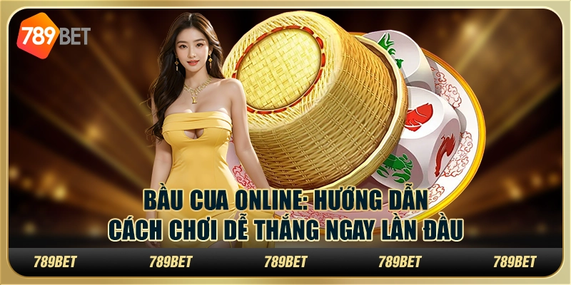 Bầu Cua Online: Hướng dẫn cách chơi dễ thắng ngay lần đầu 1 Cung cấp hướng dẫn chơi Bầu Cua đơn giản và rõ ràng