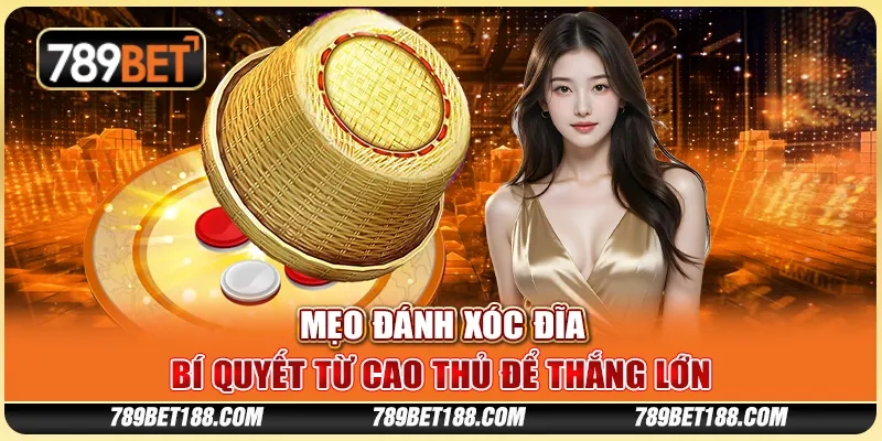 Mẹo đánh xóc đĩa - Bí quyết từ cao thủ để thắng lớn 1 Mẹo đánh xóc đĩa - Bí quyết từ cao thủ để thắng lớn