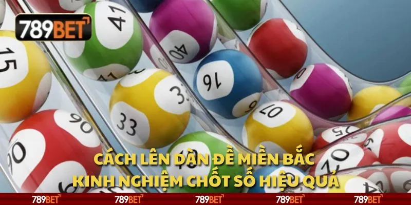 Cách lên dàn đề miền Bắc - Kinh nghiệm chốt số hiệu quả 1 Cách lên dàn đề miền Bắc - Kinh nghiệm chốt số hiệu quả