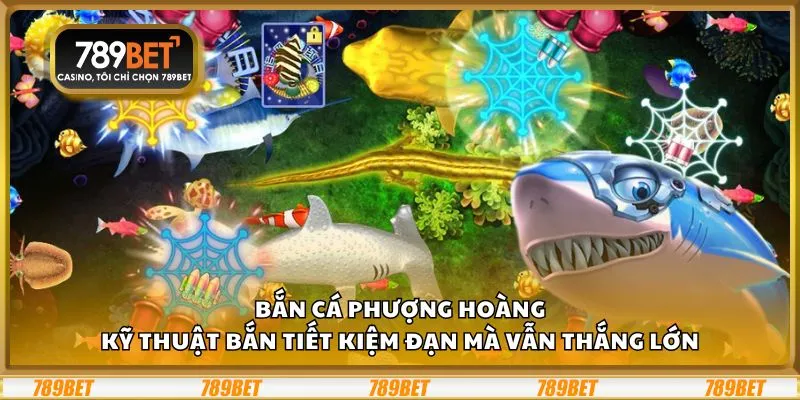 Bắn Cá Phượng Hoàng: Kỹ thuật bắn tiết kiệm đạn mà vẫn thắng lớn 1 Bắn Cá Phượng Hoàng: Kỹ thuật bắn tiết kiệm đạn mà vẫn thắng lớn