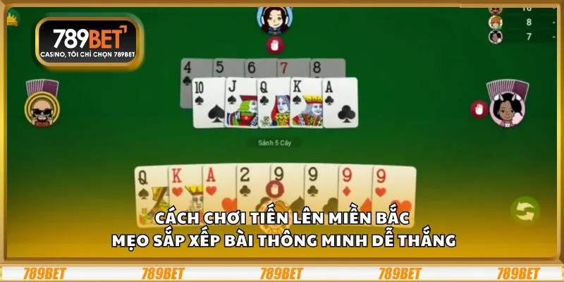 Cách chơi Tiến lên miền Bắc: Mẹo sắp xếp bài thông minh dễ thắng 1 Cách chơi Tiến lên miền Bắc: Mẹo sắp xếp bài thông minh dễ thắng